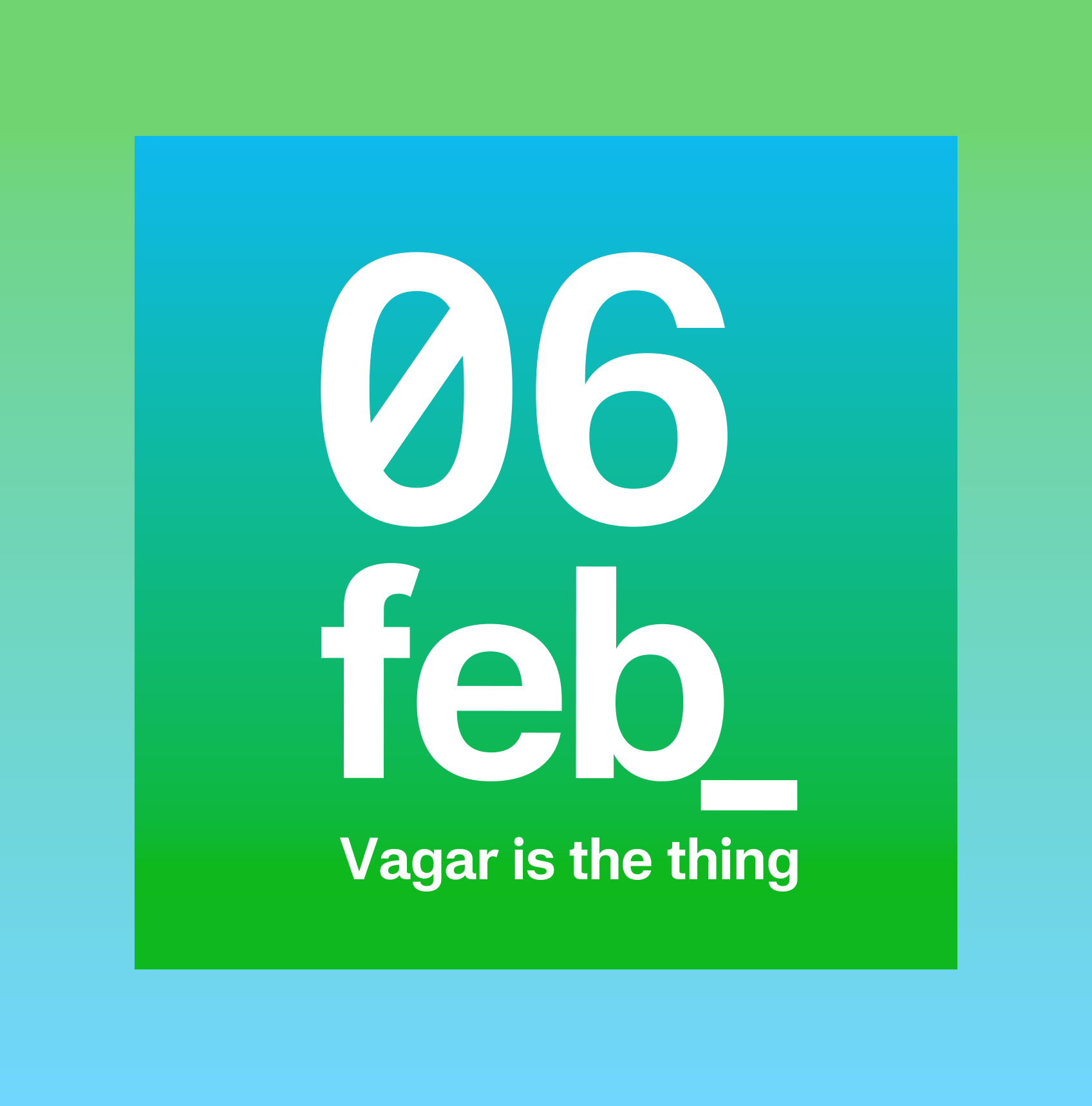 Vagar is the thing